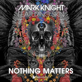 MARK KNIGHT FT. SKIN - NOTHING MATTERS - Mark Knight Ft. Skin - Nothing Matters


	Toolroom Records offre une de leurs sorties les plus attendues, une communion musicale entre Mark ...