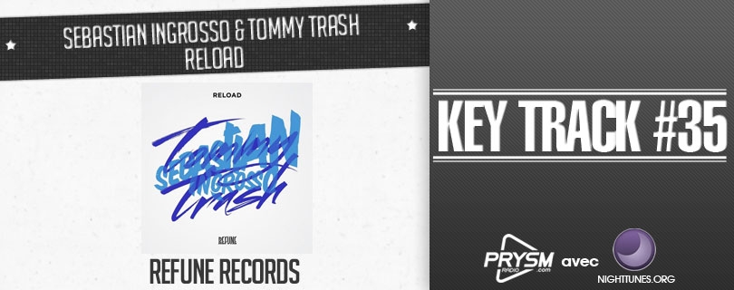 Keytrak - Sebastian Ingrosso  Tommy Trash - Reload - What is the Key Track ?

	Discover, every ...