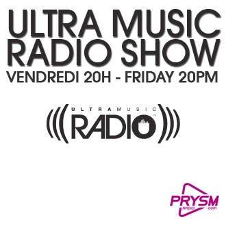 ULTRA MUSIC RADIO SHOW - Ultra Music, le plus grand label dance du monde fait son show en exclusivité française tous les vendredis à 20h sur Prysm ...