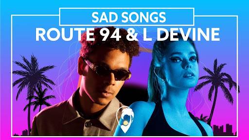  ­­­­Route 94 drops VIP remix of his latest single ‘Sad Songs’ featuring L. Devine